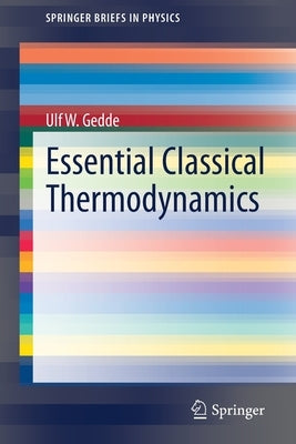 Essential Classical Thermodynamics by Gedde, Ulf W.