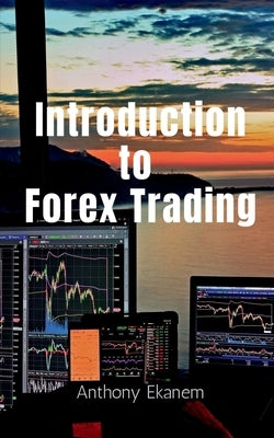 Introduction to Forex Trading by Ekanem, Anthony