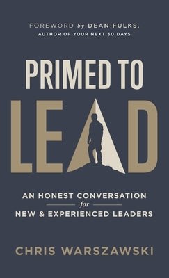 Primed to Lead: An Honest Conversation for New & Experienced Leaders by Warszawski, Chris