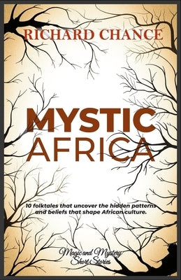 Mystic Africa: Traditional short stories on magic, monsters, witches and superhumans. by Chance, Richard