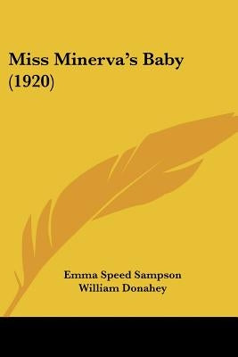 Miss Minerva's Baby (1920) by Sampson, Emma Speed