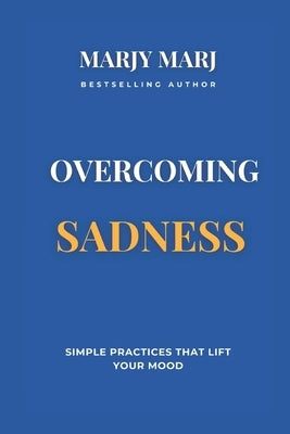 Overcoming Sadness by Marj, Marjy