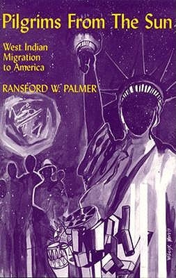 Pilgrims from the Sun: West Indian Migration to America by Palmer, Ransford W.