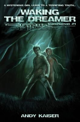 Waking the Dreamer: Transhuman #1 by Kaiser, Andy