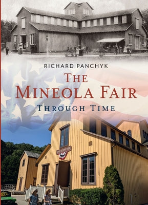 The Mineola Fair Through Time by Panchyk, Richard