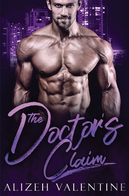 The Doctor's Claim: A Billionaire Single Daddy Romance by Valentine, Alizeh