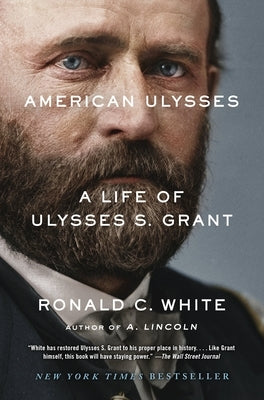 American Ulysses: A Life of Ulysses S. Grant by White, Ronald C.
