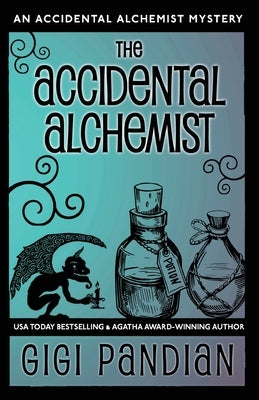 The Accidental Alchemist: An Accidental Alchemist Mystery by Pandian, Gigi