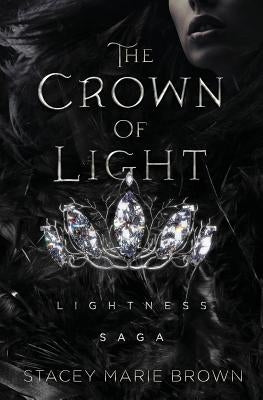 The Crown of Light: Lightness Saga by Brown, Stacey Marie
