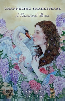 Channeling Shakespeare by Kimura, Marianne