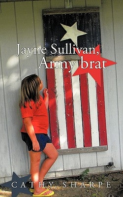 Jayne Sullivan, Army brat by Sharpe, Cathy