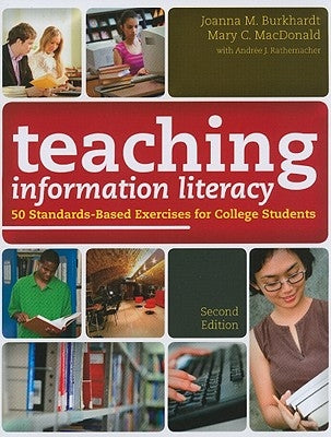 Teaching Information Literacy: 50 Standards-Based Exercises for College Students by Burkhardt, Joanna M.