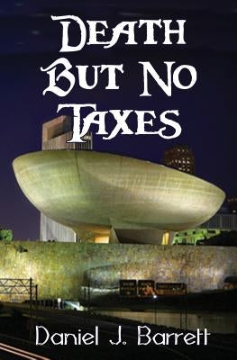 Death but No Taxes by Barrett, Daniel J.