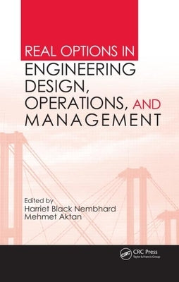 Real Options in Engineering Design, Operations, and Management by Nembhard, Harriet Black