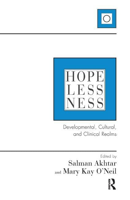 Hopelessness: Developmental, Cultural, and Clinical Realms by Akhtar, Salman