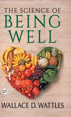 The Science of Being Well by Wattles, Wallace D.