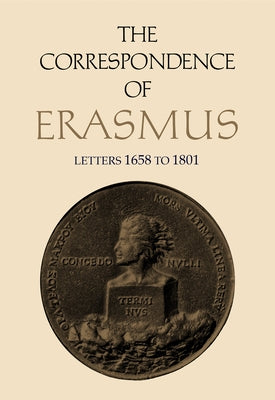 The Correspondence of Erasmus: Letters 1658-1801, Volume 12 by Erasmus, Desiderius