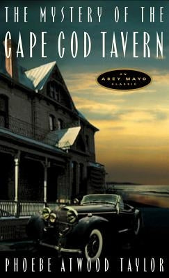 The Mystery of the Cape Cod Tavern: An Asey Mayo Mystery by Taylor, Phoebe Atwood