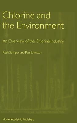 Chlorine and the Environment: An Overview of the Chlorine Industry by Stringer, Ruth