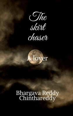 The skirt chaser by Reddy, Bhargava