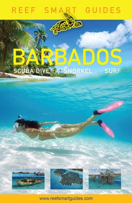 Reef Smart Guides Barbados: Scuba Dive. Snorkel. Surf. (Best Diving Spots in the Caribbean's Barbados) by McDougall, Peter