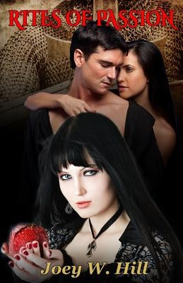 Rites of Passion: Choice of Masters & Threads of Faith by Hill, Joey W.