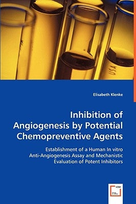 Inhibition of Angiogenesis by Potential Chemopreventive Agents by Klenke, Elisabeth