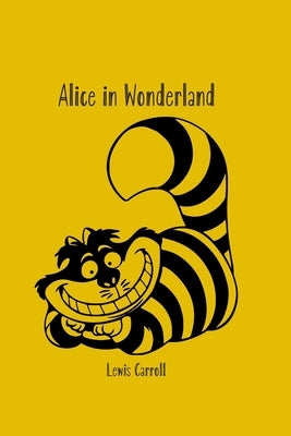 Alice in Wonderland by Carroll, Lewis
