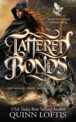 Tattered Bonds: Book 21 of the Grey Wolves Series by Designs, Kkeeton