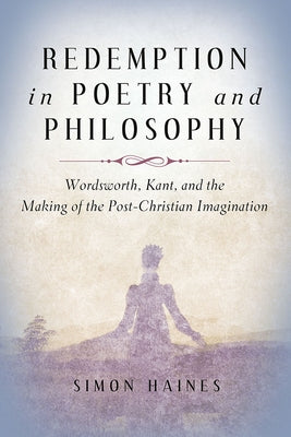 Redemption in Poetry and Philosophy by Haines, Simon