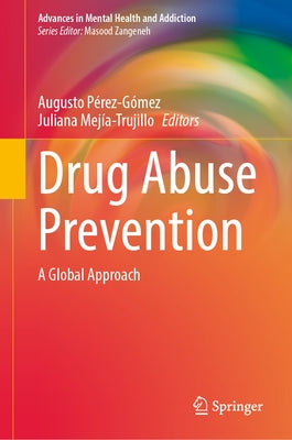 Drug Abuse Prevention: A Global Approach by Pérez-Gómez, Augusto