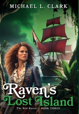Raven's Lost Island by Clark, Michael L.