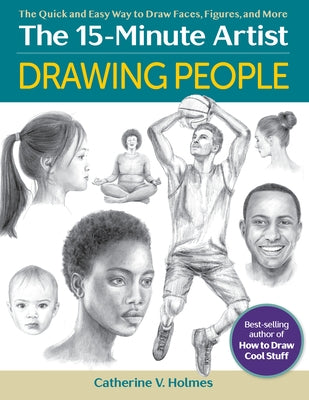 Drawing People: The Quick and Easy Way to Draw Faces, Figures, and More by Holmes, Catherine V.