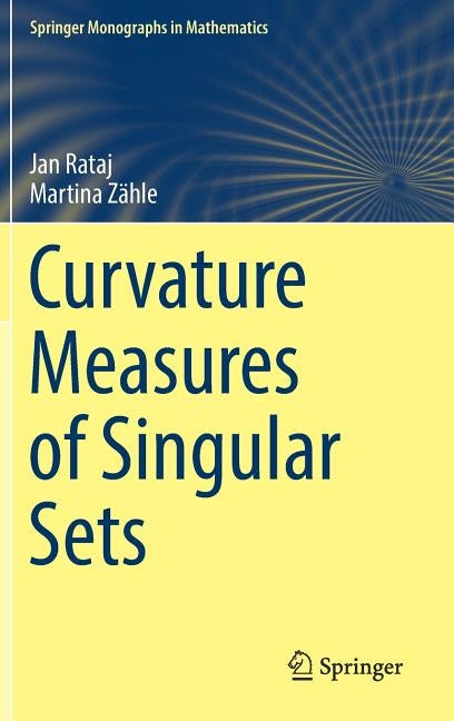 Curvature Measures of Singular Sets by Rataj, Jan