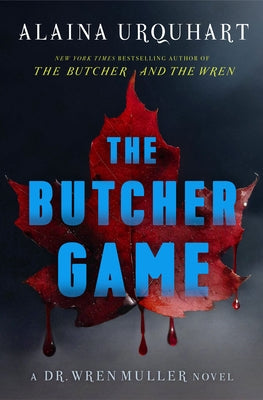 The Butcher Game: A Dr. Wren Muller Novel by Urquhart, Alaina