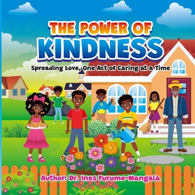 The Power of Kindness: Spreading Love, One Act of Caring at a Time by Furume-Mangala, Ines