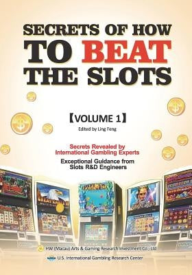 Secrets of How to Beat the Slots by Feng, Ling