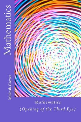 Mathematics: (Opening of the Third Eye) by Grover, Mukesh