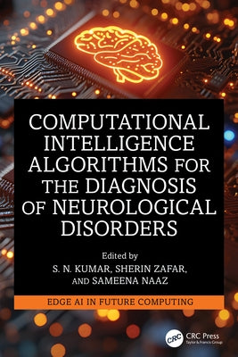 Computational Intelligence Algorithms for the Diagnosis of Neurological Disorders by Kumar, S. N.