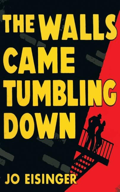 The Walls Came Tumbling Down by Eisinger, Jo