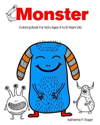Monster Coloring Book For Kid's Ages 4 to 8 Years Old: Aren't So Scary! Kids Coloring Book by Kids Book