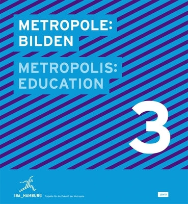 Metropolis No. 3: Education: Designs for the Future of the Metropolis by Iba Hamburg