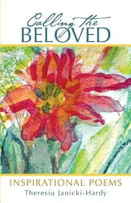Calling the Beloved: Inspirational Poems by Janicki-Hardy, Theresiu