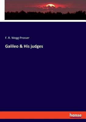 Galileo & His judges by Wegg-Prosser, F. R.