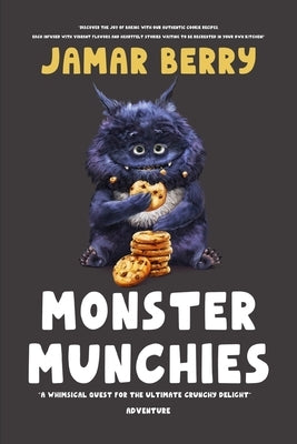 Monster Munchies: A Whimsical Quest for the Ultimate Crunchy Delight by Berry, Jamar