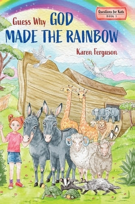 Guess Why God Made the Rainbow by Ferguson, Karen