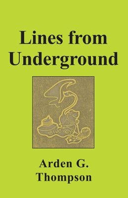 Lines from Underground by Thompson, Arden G.