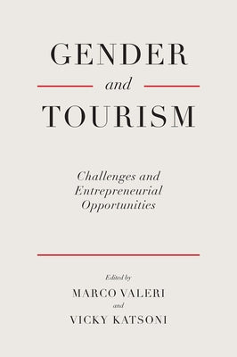 Gender and Tourism: Challenges and Entrepreneurial Opportunities by Valeri, Marco