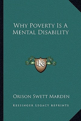 Why Poverty Is A Mental Disability by Marden, Orison Swett