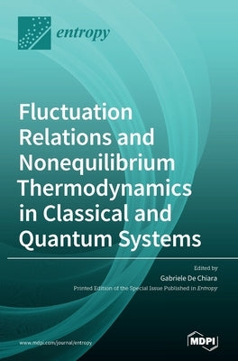 Fluctuation Relations and Nonequilibrium Thermodynamics in Classical and Quantum Systems by de Chiara, Gabriele